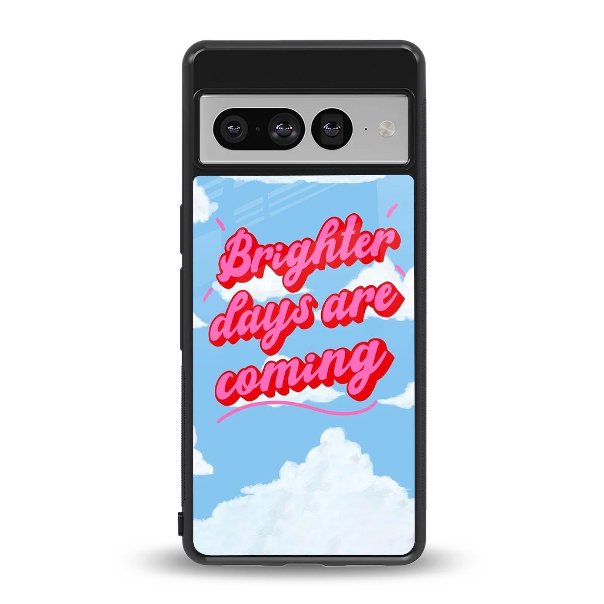 Brighter Days Are Coming back phone cover | glass case for google pixel 7 pro