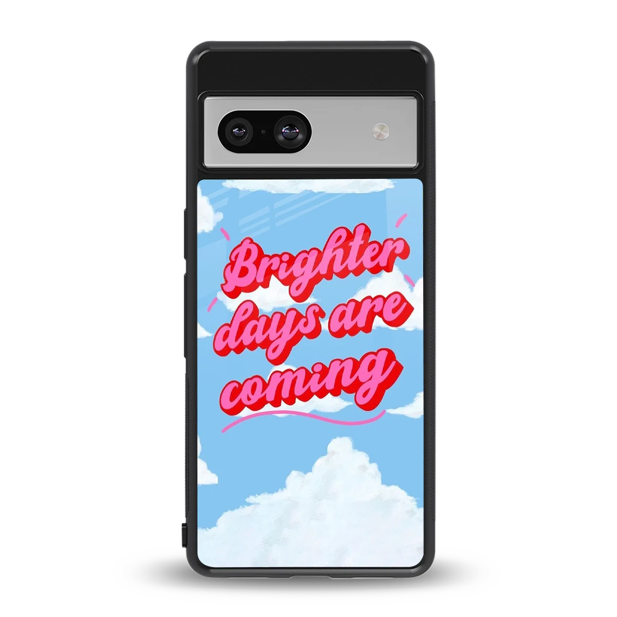 Brighter Days Are Coming back phone cover | glass case for google pixel 7