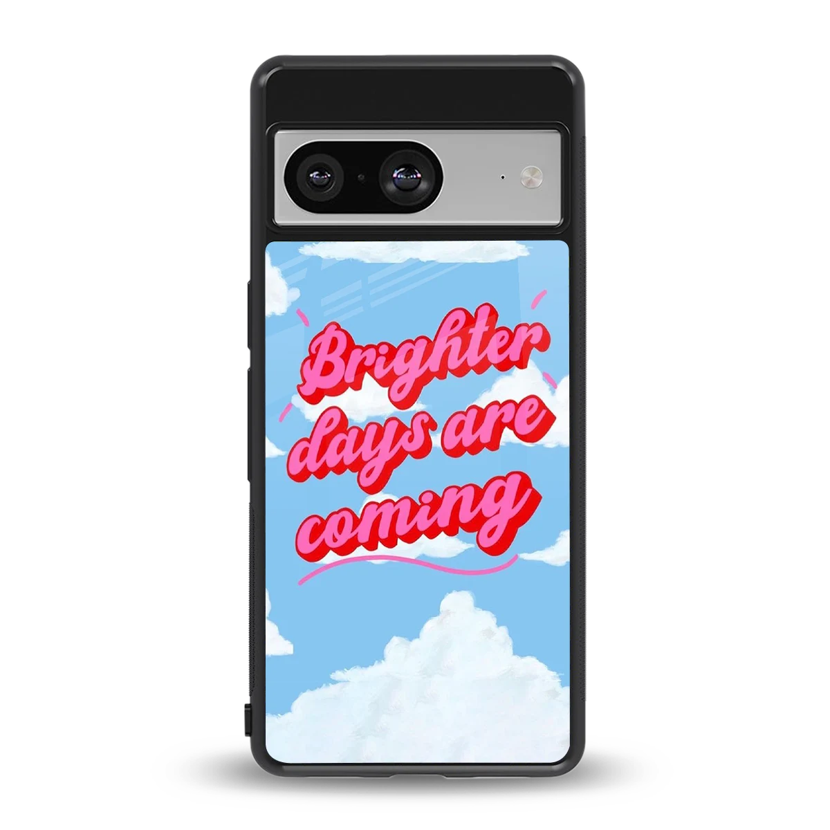Brighter Days Are Coming back phone cover | glass case for google pixel 8