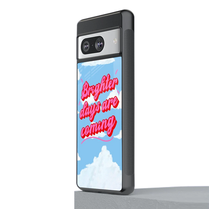 Brighter Days Are Coming stylish phone case for google pixel 8 | glossy glass and slim fit