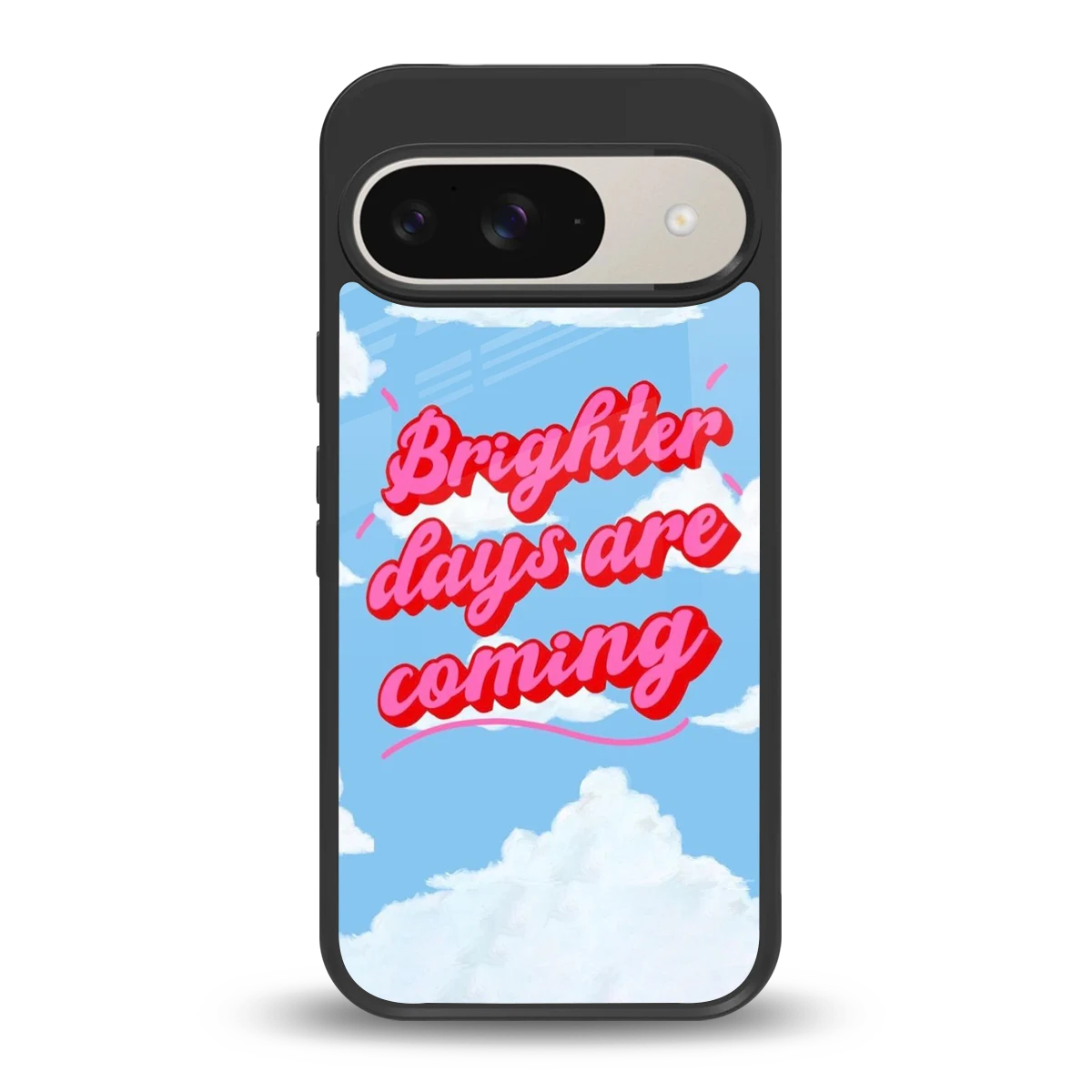 Brighter Days Are Coming back phone cover | glass case for google pixel 9
