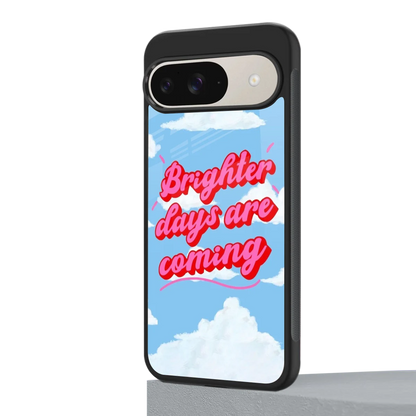 Brighter Days Are Coming google pixel 9 mobile cover | shockproof glass phone case