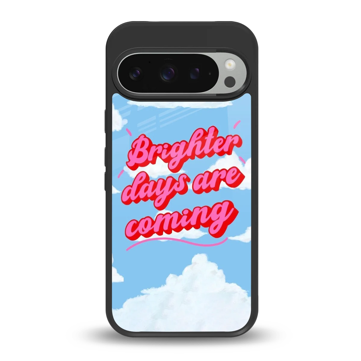 Brighter Days Are Coming back phone cover | glass case for google pixel 9 pro