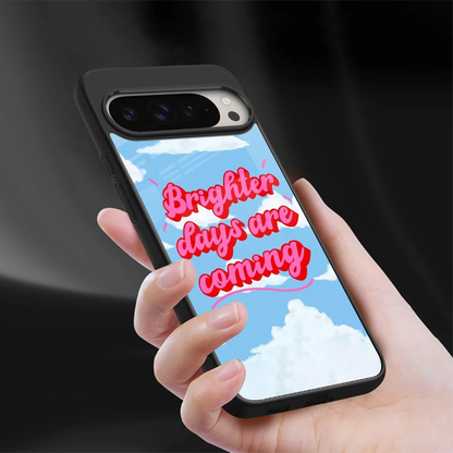 Brighter Days Are Coming sleek google pixel 9 pro xl cover with tempered glass back and TPU edges
