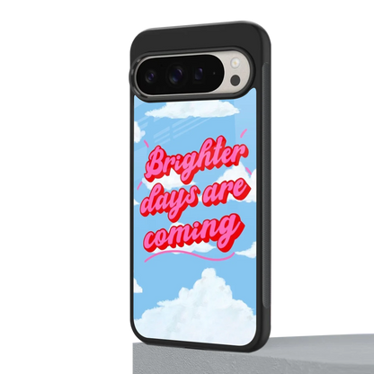 Brighter Days Are Coming google pixel 9 pro mobile cover | shockproof glass phone case