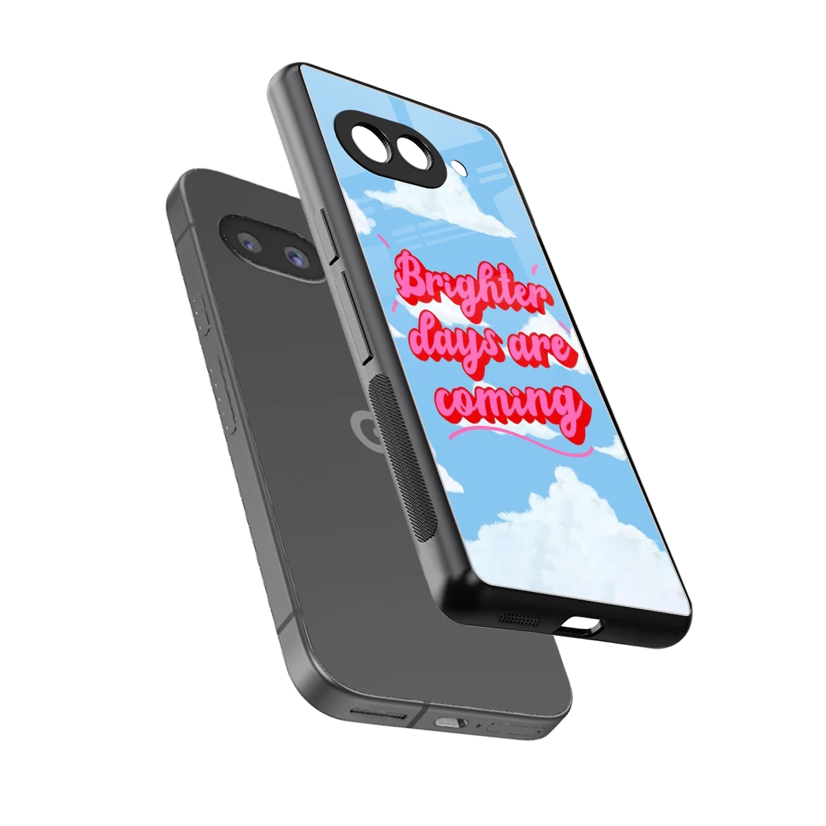 Brighter Days Are Coming sleek google pixel 10a cover with tempered glass back and TPU edges
