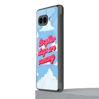 Brighter Days Are Coming google pixel 10a mobile cover | shockproof glass phone case