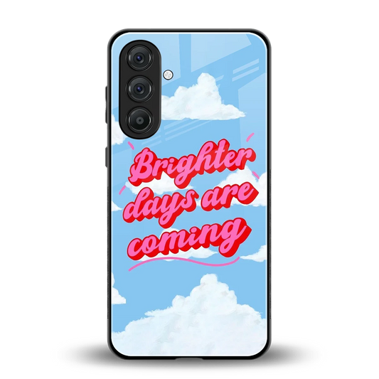 Brighter Days Are Coming back phone cover | glass case for samsung galaxy m36 5g