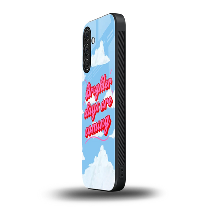 Brighter Days Are Coming samsung galaxy a55 5g mobile cover | shockproof glass phone case