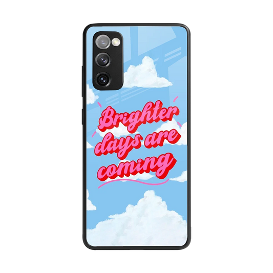 Brighter Days Are Coming back phone cover | glass case for samsung galaxy s20 fe