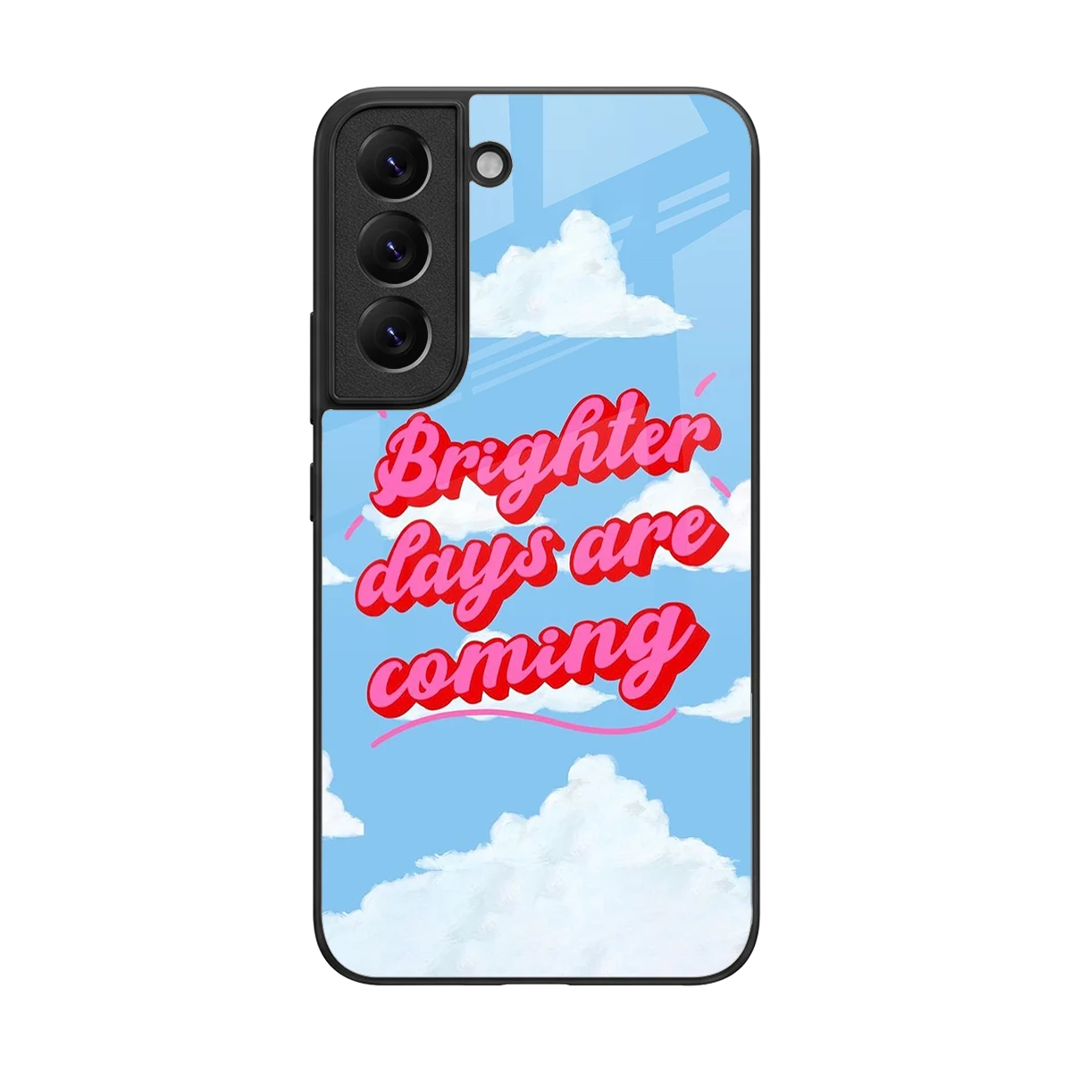 Brighter Days Are Coming back phone cover | glass case for samsung galaxy s22