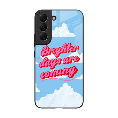Brighter Days Are Coming back phone cover | glass case for samsung galaxy s22