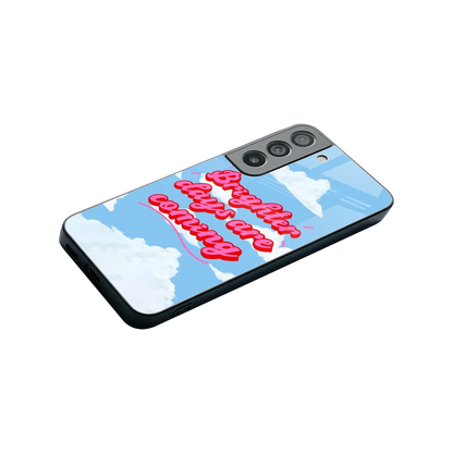 Brighter Days Are Coming stylish phone case for samsung galaxy s22 | glossy glass and slim fit