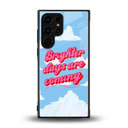 Brighter Days Are Coming back phone cover | glass case for samsung galaxy s23 ultra