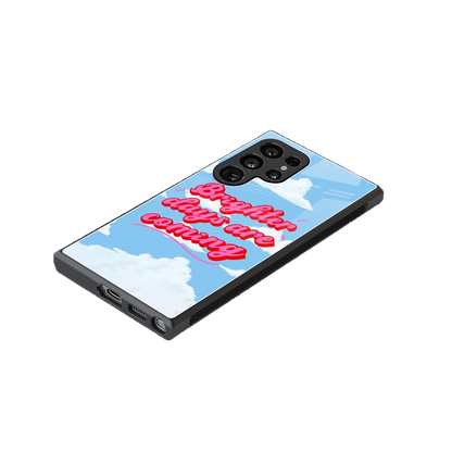 Brighter Days Are Coming stylish phone case for samsung galaxy s23 ultra | glossy glass and slim fit