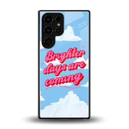 Brighter Days Are Coming back phone cover | glass case for samsung galaxy s25 ultra