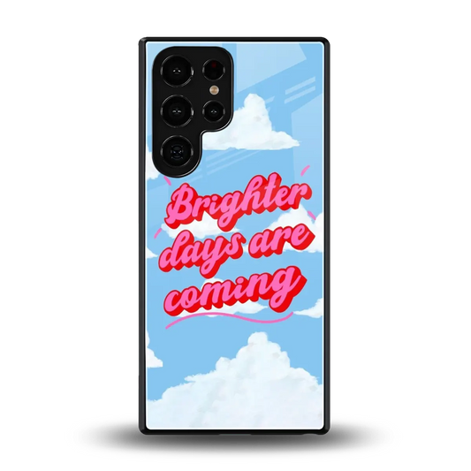Brighter Days Are Coming back phone cover | glass case for samsung galaxy s25 ultra