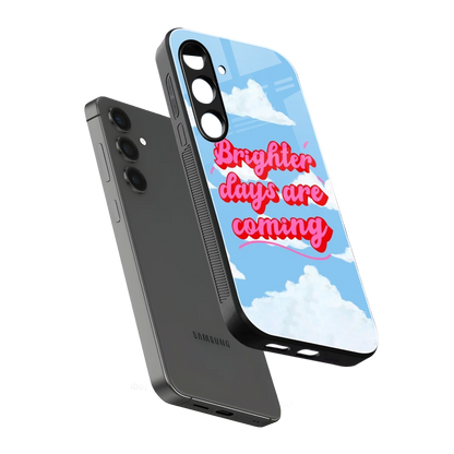 Brighter Days Are Coming sleek samsung galaxy s25 plus cover with tempered glass back and TPU edges