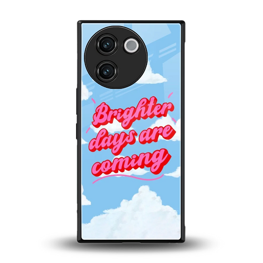 Brighter Days Are Coming back phone cover | glass case for vivo v30e
