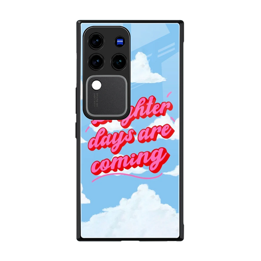 Brighter Days Are Coming back phone cover | glass case forvivo v30 pro
