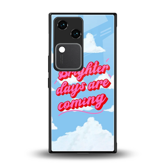 Brighter Days Are Coming back phone cover | glass case for vivo v30