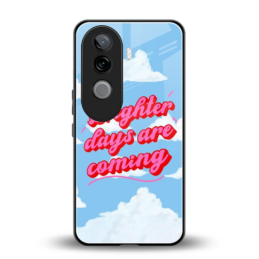 Brighter Days Are Coming back phone cover | glass case for vivo v40e