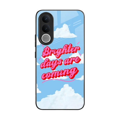 Brighter Days Are Coming back phone cover | glass case for vivo v70 fe