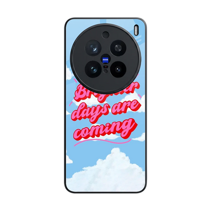 Brighter Days Are Coming back phone cover | glass case for vivo x200 pro