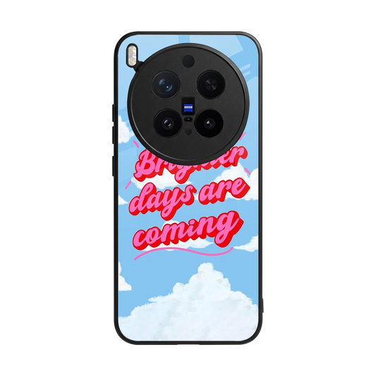 Brighter Days Are Coming back phone cover | glass case for vivo x300 pro