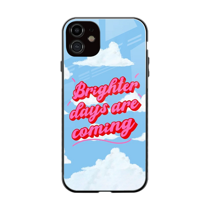 Brighter Days Are Coming back phone cover | glass case for iphone 12