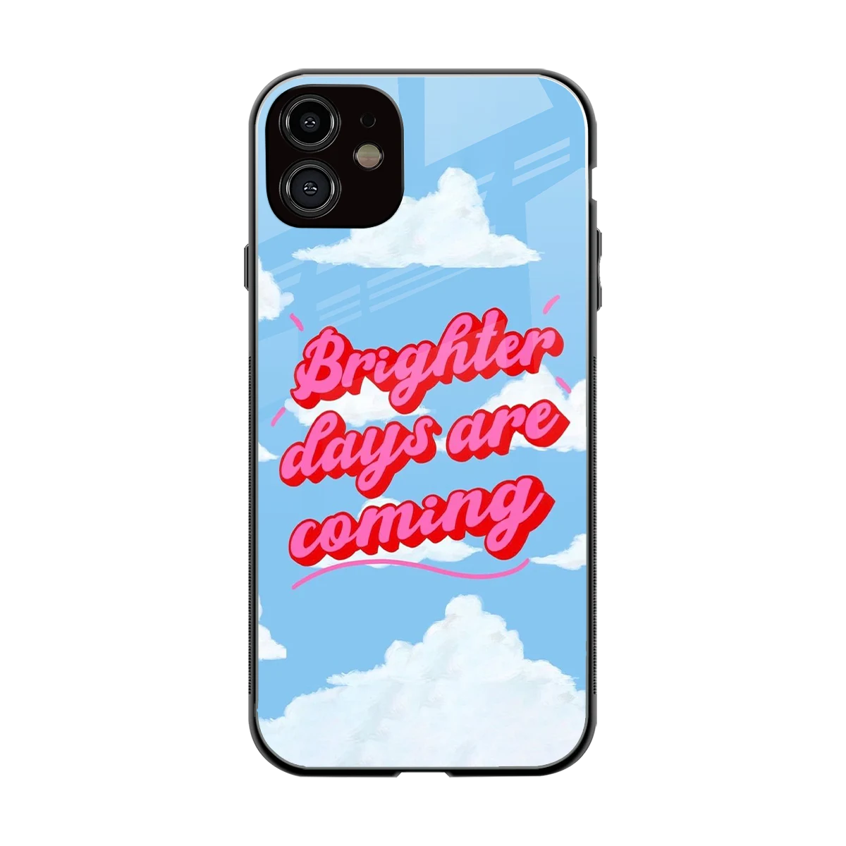 Brighter Days Are Coming back phone cover | glass case for iphone 11