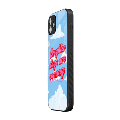 Brighter Days Are Coming iphone 11 mobile cover | shockproof glass phone case