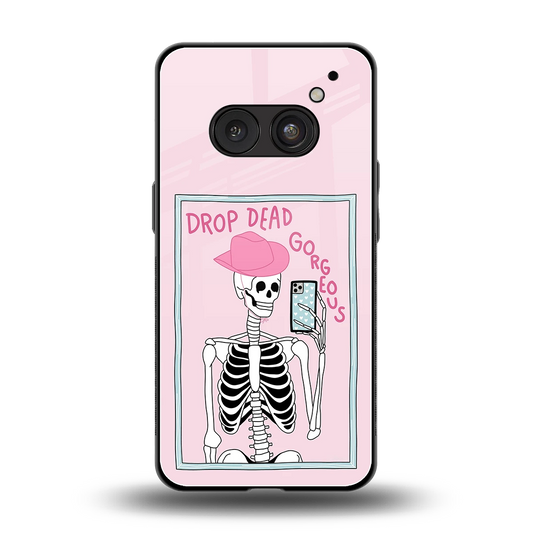Drop Dead Gorgeous back phone cover | glass case for nothing phone 2a