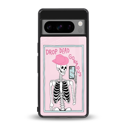Drop Dead Gorgeous back phone cover | glass case for google pixel 8 pro