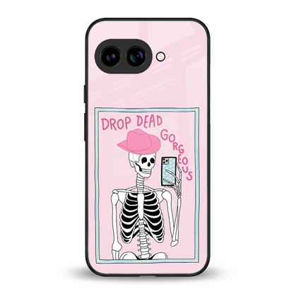 Drop Dead Gorgeous back phone cover | glass case for google pixel 10a
