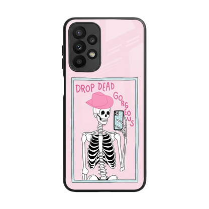 Drop Dead Gorgeous back phone cover | glass case for samsung galaxy a23