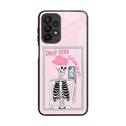 Drop Dead Gorgeous back phone cover | glass case for samsung galaxy a23