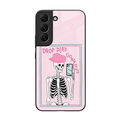 Drop Dead Gorgeous back phone cover | glass case for samsung galaxy s22