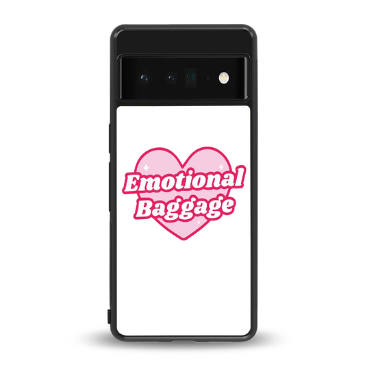 Emotional Baggage back phone cover | glass case for google pixel 6 pro