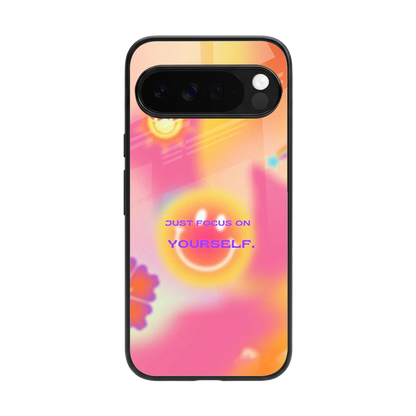 Focus On Yourself back phone cover | glass case for google pixel 10 pro xl