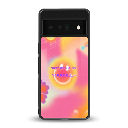 Focus On Yourself back phone cover | glass case for google pixel 6 pro
