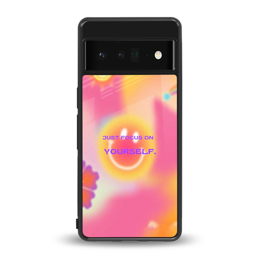 Focus On Yourself back phone cover | glass case for google pixel 6 pro