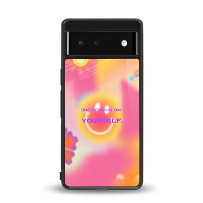 Focus On Yourself back phone cover | glass case for google pixel 6