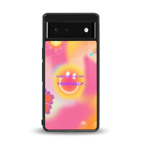 Focus On Yourself back phone cover | glass case for google pixel 6a