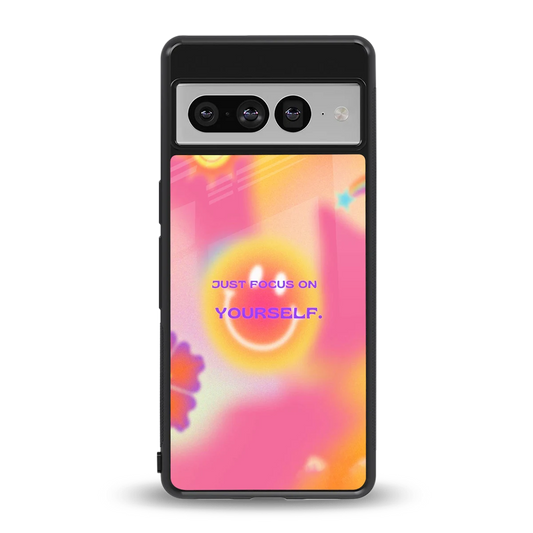 Focus On Yourself back phone cover | glass case for google pixel 7 pro