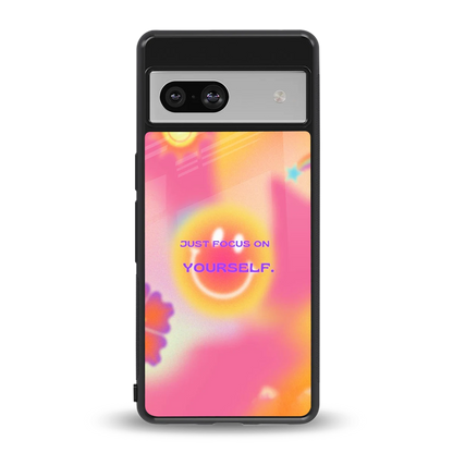 Focus On Yourself back phone cover | glass case for google pixel 7