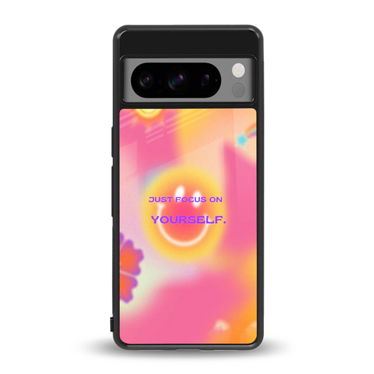 Focus On Yourself back phone cover | glass case for google pixel 8 pro