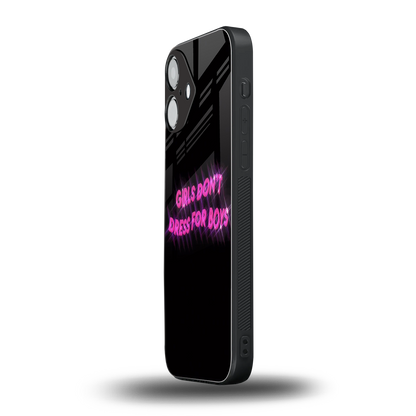 Girls Don't Dress For Boys Phone Case for Iphone 16 | Glass Case
