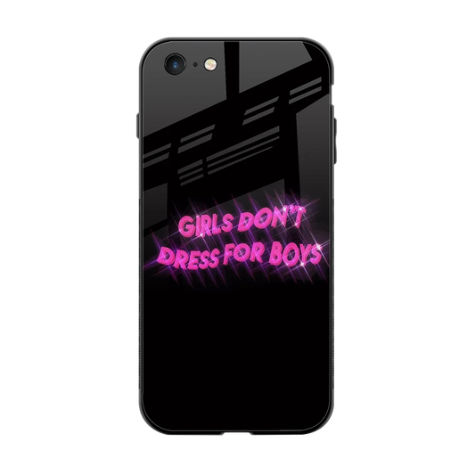 Girls Don't Dress For Boys back phone cover | glass case for iphone 6s