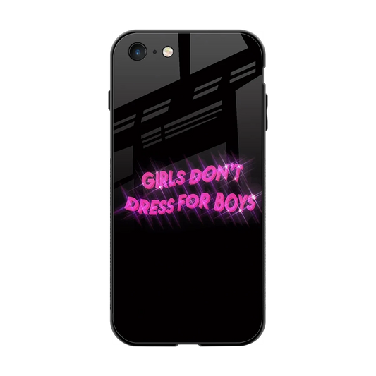 Girls Don't Dress For Boys back phone cover | glass case for iphone 7